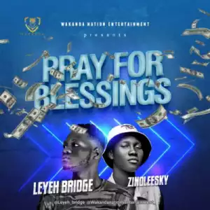 Leyeh Bridge - Pray For Blessing ft. Zinolesky